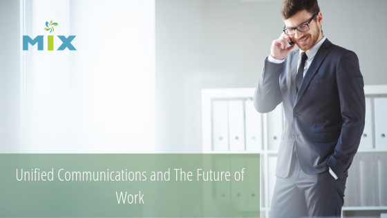 Unified Communications and the Future of Work