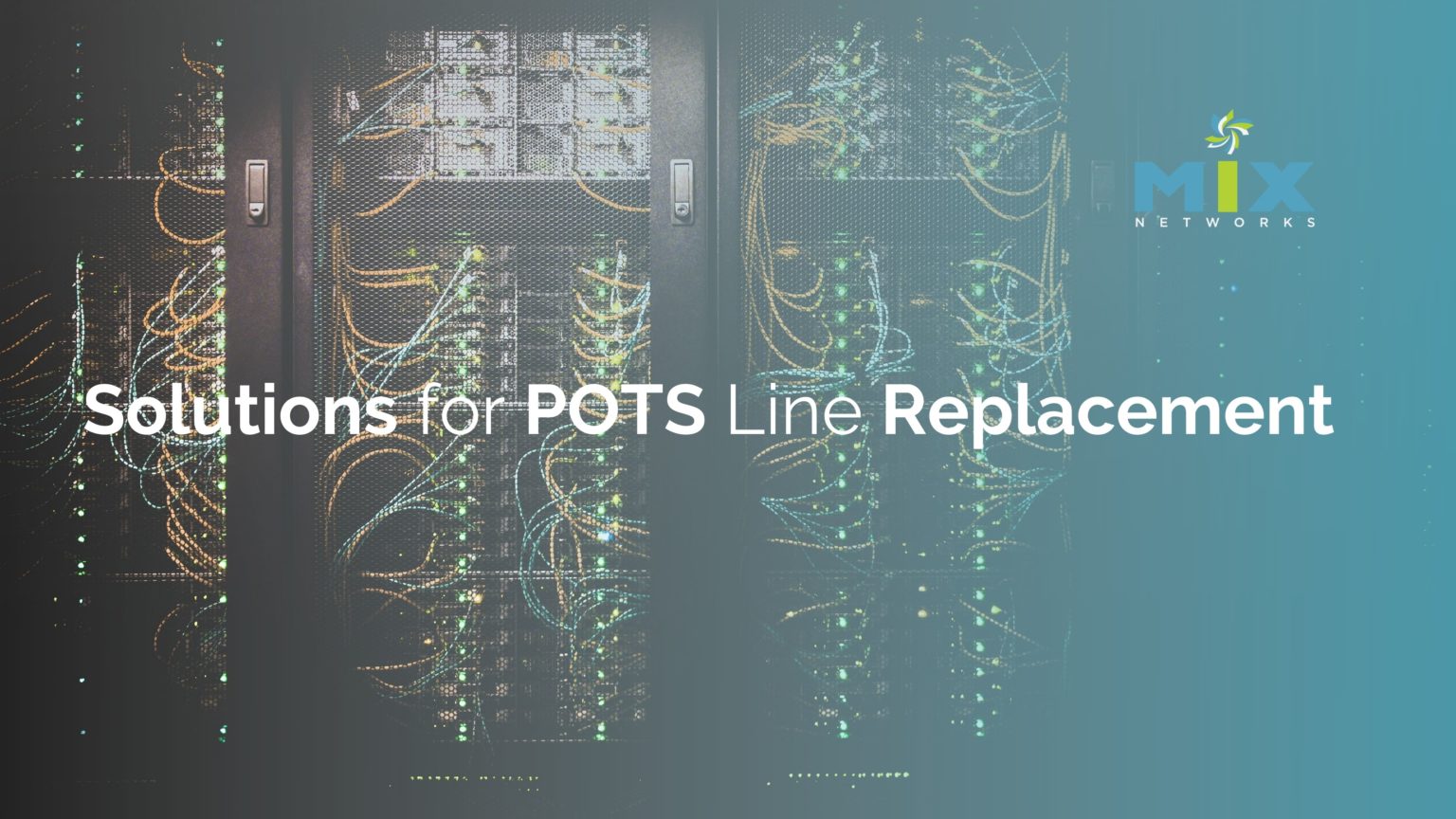 MIX Networks® POTS Line Replacement Solutions