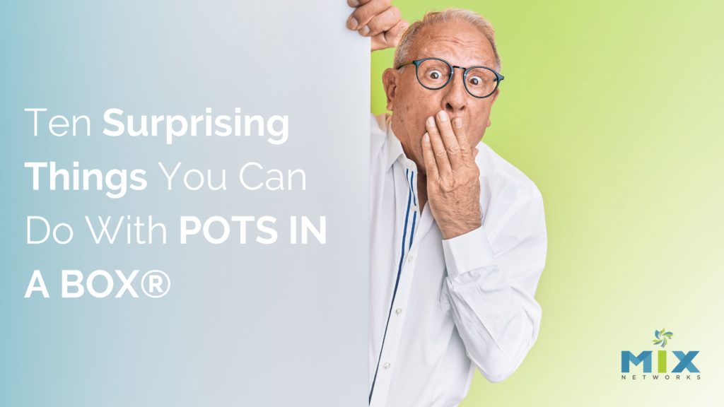 10 Surprising Things You Can Do With POTS IN A BOX®