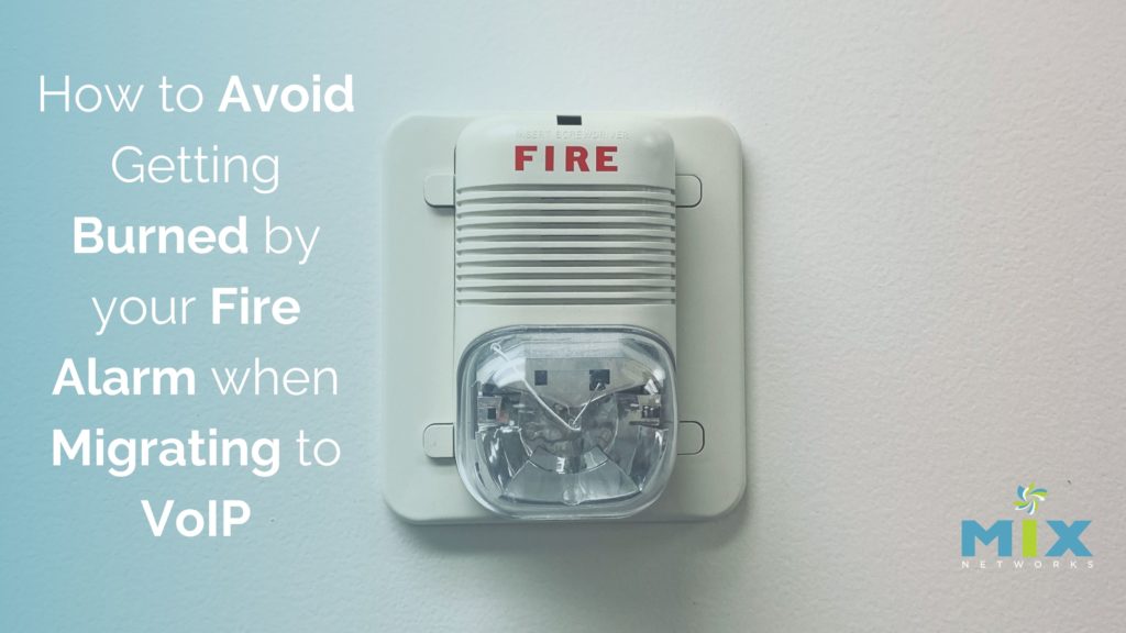 How to Avoid Getting Burned By Your Fire Alarm When Migrating to VoIP